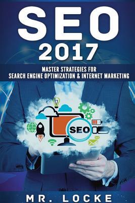 Read Seo 2017: Master Strategies for Search Engine Optimization & Internet Marketing: - Mr Locke file in ePub