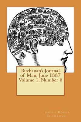 Full Download Buchanan's Journal of Man, June 1887 Volume 1, Number 6 - Joseph R. (Joseph Rodes) Buchanan | PDF
