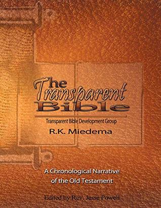 Read Online The Transparent Bible - Old Testament Guide: A Chronological narrative of the Old Testament - R.K. Miedema | ePub
