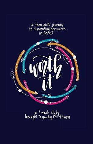 Download Worth it! a teen girl's journey to discovering her worth in Christ: a 7 week study brought to you by P31 Fitness - Rachel Curtis file in PDF