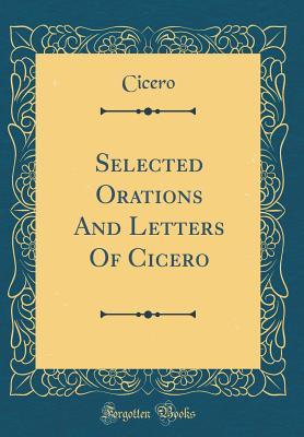 Download Selected Orations and Letters of Cicero (Classic Reprint) - Marcus Tullius Cicero | ePub
