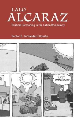 Full Download Lalo Alcaraz: Political Cartooning in the Latino Community - Hector D Fernandez L'Hoeste file in PDF