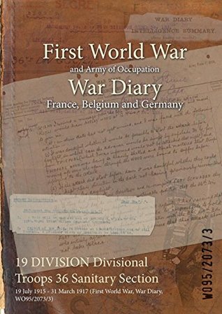 Read 19 Division Divisional Troops 36 Sanitary Section: 19 July 1915 - 31 March 1917 (First World War, War Diary, Wo95/2073/3) - British War Office | PDF