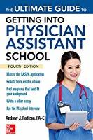Read Online The Ultimate Guide to Getting Into Physician Assistant School, Fourth Edition - Andrew Rodican | ePub