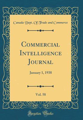 Read Commercial Intelligence Journal, Vol. 58: January 1, 1938 (Classic Reprint) - Canada Dept of Trade and Commerce | ePub