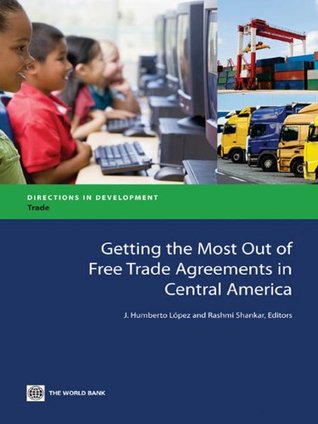 Full Download Getting the Most Out of Free Trade Agreements in Central America (Directions in Development) - J. Humberto López | ePub
