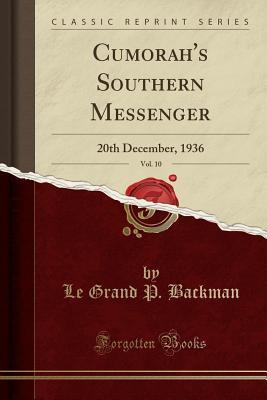 Read Online Cumorah's Southern Messenger, Vol. 10: 20th December, 1936 (Classic Reprint) - Le Grand P. Backman file in PDF