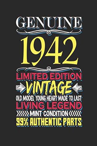 Read Online Genuine 1942 Limited Edition Vintage Old Model Young Heart Made to Last Living Legend Mint Condition 99% Authentic Parts: Blank lined journal for anyone born in 1942 -  | ePub