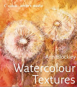 Read Online Watercolour Textures (Collins Artist’s Studio) - Ann Blockley file in ePub
