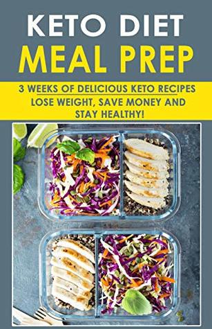 Download KETOGENIC DIET MEAL PREP FOR BEGINNERS: 3 Weeks Of Delicious Keto Recipes (Weight Loss, Save Money And Stay Healthy All At Once) - Sierra A. May file in ePub