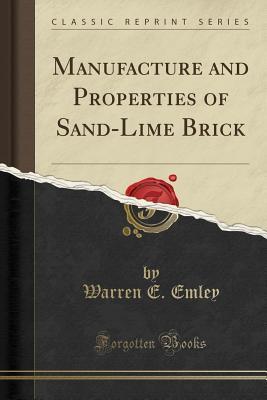 Full Download Manufacture and Properties of Sand-Lime Brick (Classic Reprint) - Warren E Emley | PDF
