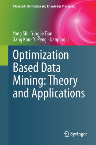 Download Optimization Based Data Mining: Theory and Applications (Advanced Information and Knowledge Processing) - Yong Shi file in PDF