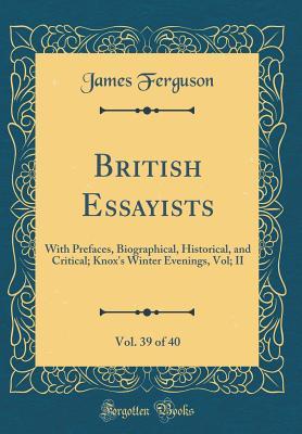 Read British Essayists, Vol. 39 of 40: With Prefaces, Biographical, Historical, and Critical; Knox's Winter Evenings, Vol; II (Classic Reprint) - James Ferguson file in ePub