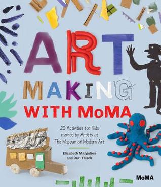 Read Art Making with MoMA: 20 Activities for Kids Inspired by Artists at The Museum of Modern Art - Cari Frisch file in PDF
