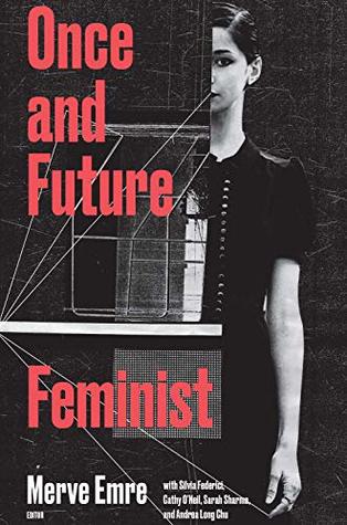 Read Online Once and Future Feminist (Boston Review / Forum Book 6) - Merve Emre | PDF