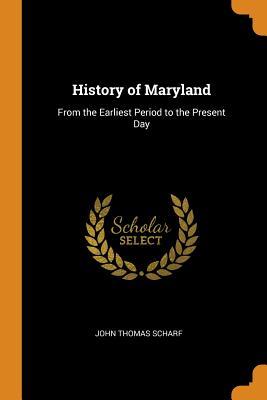 Full Download History of Maryland: From the Earliest Period to the Present Day - J. Thomas Scharf | ePub