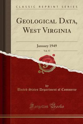 Full Download Geological Data, West Virginia, Vol. 57: January 1949 (Classic Reprint) - U.S. Department of Commerce | PDF