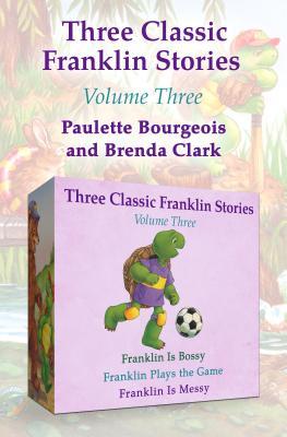 Read Three Classic Franklin Stories Volume Three: Franklin Is Bossy, Franklin Plays the Game, and Franklin Is Messy - Paulette Bourgeois file in ePub