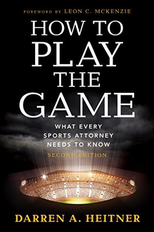 Read Online How to Play the Game: What Every Sports Attorney Needs to Know - Darren A. Heitner file in PDF
