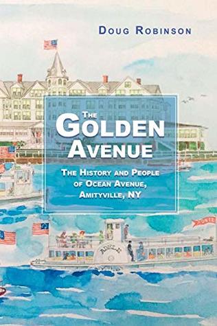 Read The Golden Avenue: The History and People of Ocean Avenue, Amityville, NY - Doug Robinson file in ePub