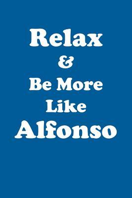 Download Relax & Be More Like Alfonso Affirmations Workbook Positive Affirmations Workbook Includes: Mentoring Questions, Guidance, Supporting You - Affirmations World | ePub