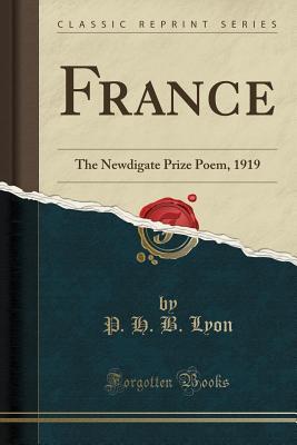 Download France: The Newdigate Prize Poem, 1919 (Classic Reprint) - P H B Lyon file in ePub