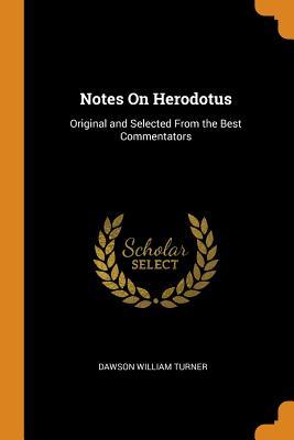 Read Notes on Herodotus: Original and Selected from the Best Commentators - Dawson William Turner | PDF