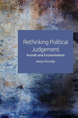 Read Rethinking Political Judgement: Arendt and Existentialism - Ma%sa Mrovlje file in PDF