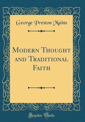 Full Download Modern Thought and Traditional Faith (Classic Reprint) - George Preston Mains file in PDF