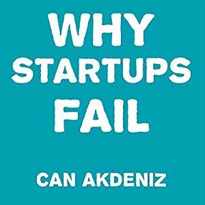 Full Download Why Startups Fail: Deadly Mistakes of Business Startup Founders Explained - Can Akdeniz | ePub