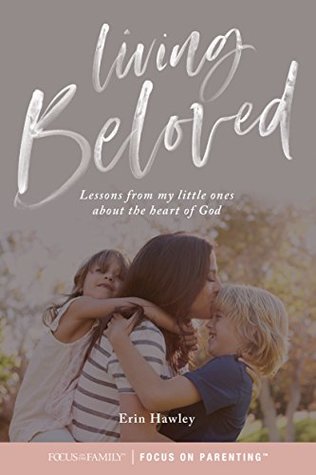 Download Living Beloved: Lessons from my little ones about the heart of God - Erin Hawley file in ePub
