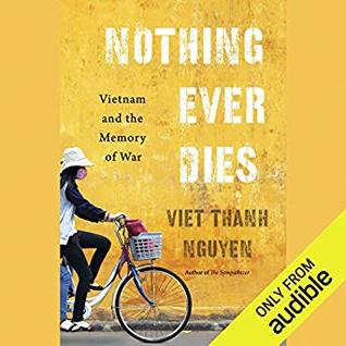 Read Online Nothing Ever Dies: Vietnam and the Memory of War - Viet Thanh Nguyen file in ePub