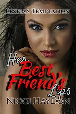 Full Download Her Best Friend's Lips (Lesbian Temptation Book 4) - Nicci Haydon | PDF