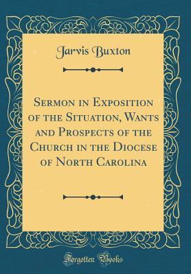 Read Sermon in Exposition of the Situation, Wants and Prospects of the Church in the Diocese of North Carolina (Classic Reprint) - Jarvis Buxton file in PDF
