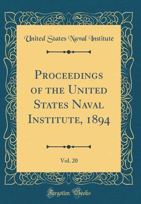 Full Download Proceedings of the United States Naval Institute, 1894, Vol. 20 (Classic Reprint) - United States Naval Institute file in ePub