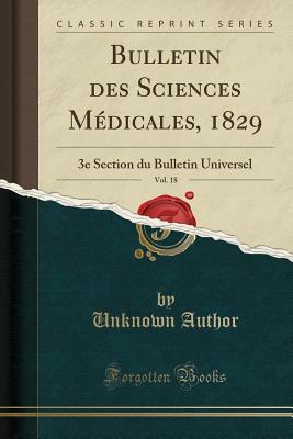 Download Bulletin Des Sciences M�dicales, 1829, Vol. 18: 3e Section Du Bulletin Universel (Classic Reprint) - Unknown file in PDF