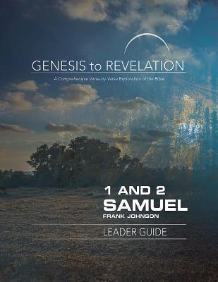 Read Online Genesis to Revelation: 1 and 2 Samuel Leader Guide: A Comprehensive Verse-By-Verse Exploration of the Bible - Frank Johnson | PDF