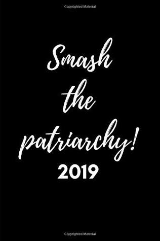 Read Online Smash The Patriarchy 2019: Feminist Week To View Diary For The Year ( Weekly Calendar Agenda Planner With Positive Quote) - NewYear Publishing file in ePub