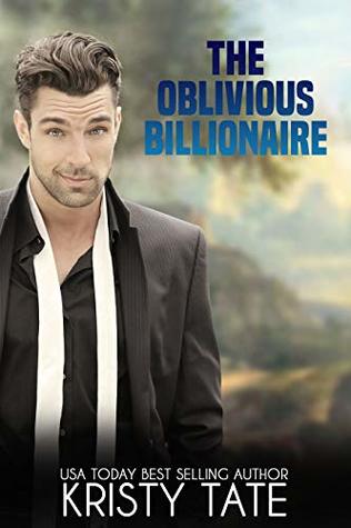 Read Online The Oblivious Billionaire: A Romantic Comedy About a Forgetful Billionaire - Kristy Tate | PDF