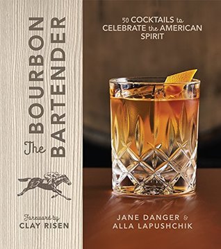 Read Online The Bourbon Bartender: 50 Cocktails to Celebrate the American Spirit - Jane Danger file in ePub