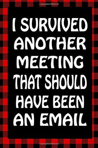 Read I Survived Another Meeting That Should Have Been An Email: Sarcastic Adult Humor Lined Notebook (Best Sarcastic Humor) - Brawny Books file in PDF