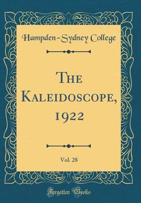 Full Download The Kaleidoscope, 1922, Vol. 28 (Classic Reprint) - Hampden-Sydney College | PDF