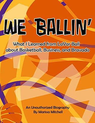 Full Download We Ballin': What I Learned from LaVar Ball about Basketball, Business, and Bravado - Marissa Mitchell file in ePub