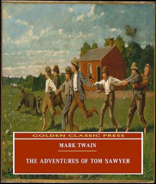 Download The Adventures of Tom Sawyer (ANNOTATED) Original and Unabridged Content [Golden Classic Press] - Mark Twain | PDF