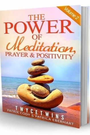 Read The Power of Meditation, Prayer & Positivity: How to live a Positive life (The Power of Prayer & Positivity) (Volume 2) - Twyce Twins file in PDF