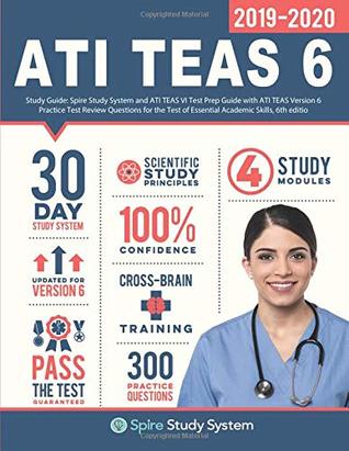 Full Download ATI TEAS 6 Study Guide: Spire Study System and ATI TEAS VI Test Prep Guide with ATI TEAS Version 6 Practice Test Review Questions for the Test of Essential Academic Skills, 6th edition - Spire Study System | PDF