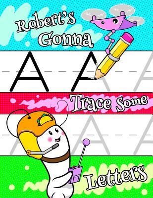 Read Robert's Gonna Trace Some Letters: Personalized Tracing Workbook for Kids Learning to Write the Letters of the Alphabet, Paper with 1 Ruling for Children in Preschool, Kindergarten and First Grade -  | ePub