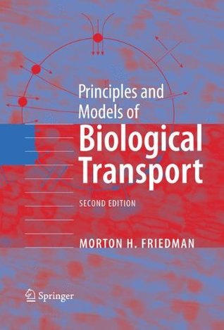 Download Principles and Models of Biological Transport - Morton H. Friedman | PDF