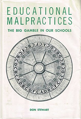 Read Online Educational Malpractices: The Big Gamble in Our Schools - Don Stewart file in ePub