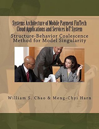 Read Systems Architecture of Mobile Payment FinTech Cloud Applications and Services IoT System - William S. Chao | ePub